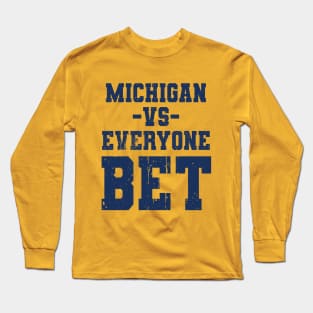Michigan Vs Everyone Bet Long Sleeve T-Shirt